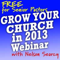 Grow Your Church in 2013 - FREE Webinar with Nelson Searcy