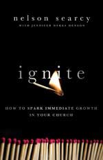 Ignite: How to Spark Immediate Growth in Your Church