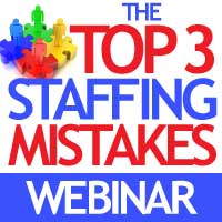 FREE Top 3 Staffing Mistakes